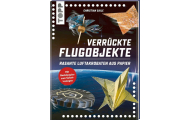 Kniha: Verrückte Flugobjekte Rasante Luftakrobaten aus Papier